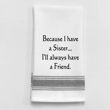 Because I Have A Sister... I'll Always... White - Black Lined Trim