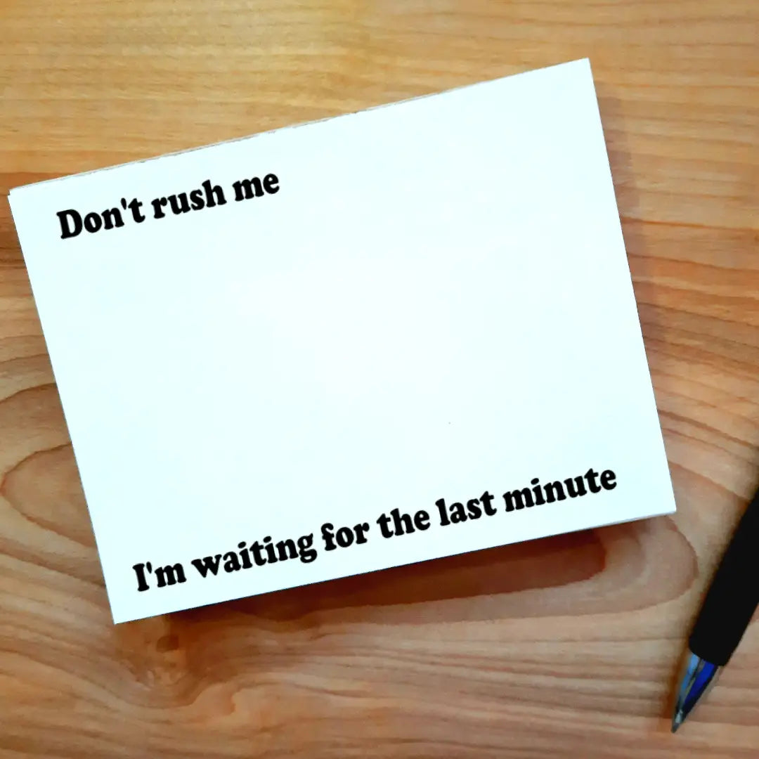 Ne me pressez pas, j'attends la dernière minute Bloc-notes